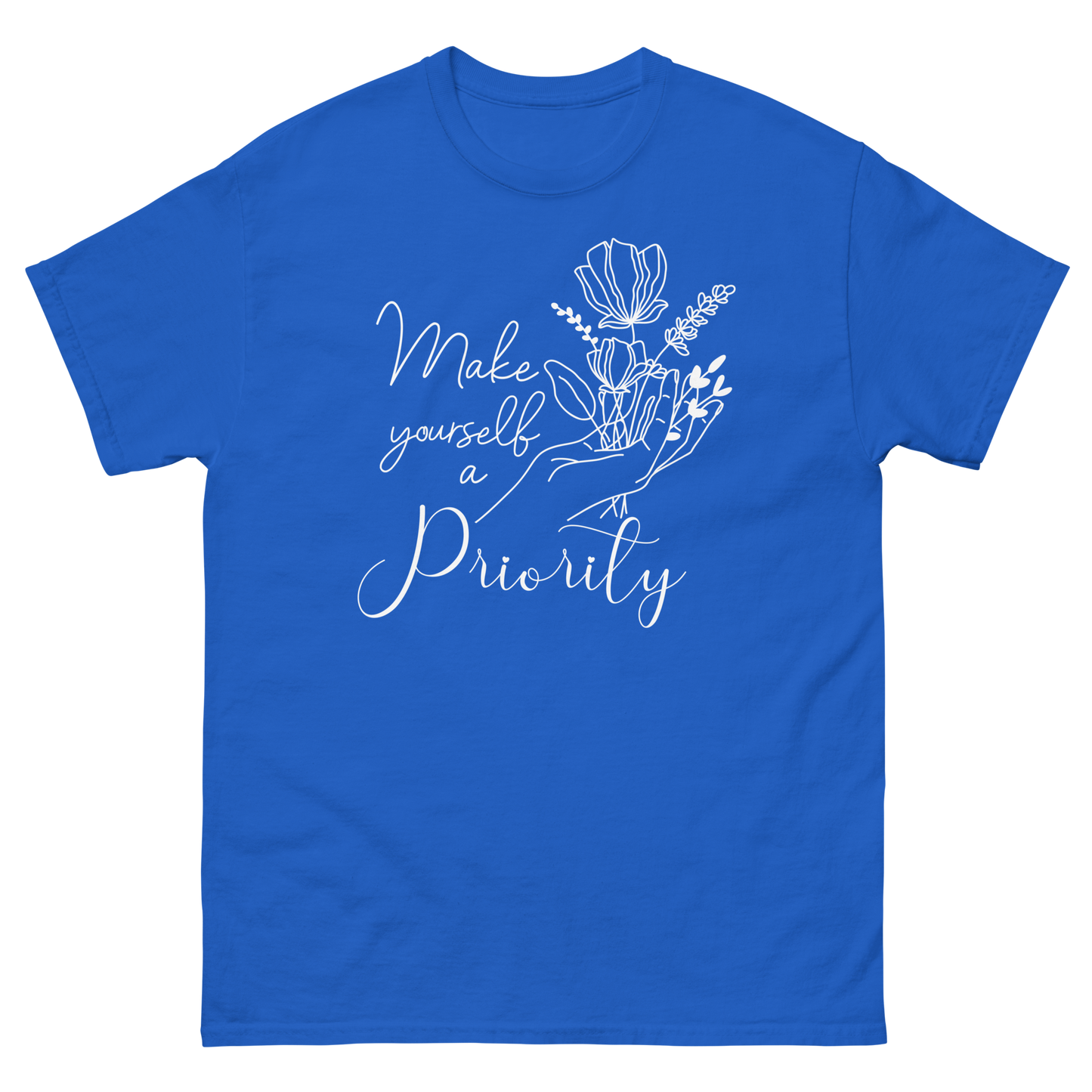 Adult Shirt - Make Yourself a Priority -Flower Hand (WHITE Design)