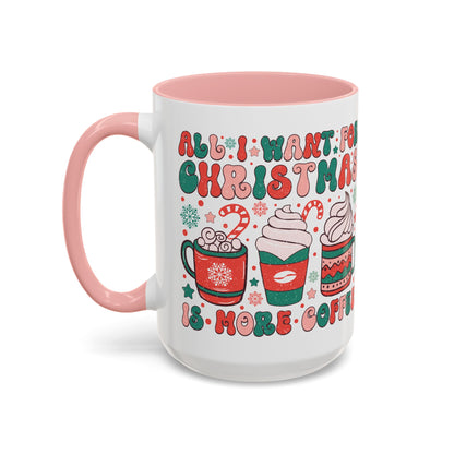 Coffee Mug Cup (11, 15oz) - All I Want for Christmas is More Coffee - Retro Vintage Style Theme